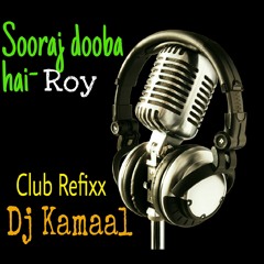 Sooraj Dooba Hai (dj Kamaal Refixx)- Roy