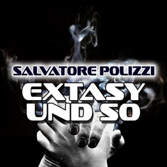 Extasy Und So - Salvatore Polizzi [ Free Download ]