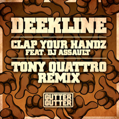 Deekline - Clap Your Handz Feat. DJ Assault (Tony Quattro Remix) " Out Now "