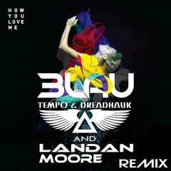 3Lau-How You Love Me ft Bright Lights(Tempo and Dreadhauk & Landan Moore Remix)