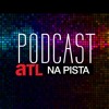 ATL Na Pista Podcast #8