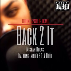 Back 2 It - Mistah Rolas Feat. Menice and D-A-Dubb (Produced By D-A-Dubb)