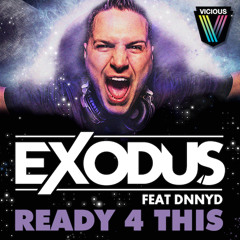 EXODUS, DNNYD - Ready 4 This (OUT NOW) [Vicious Recordings]