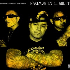 NACIMOS - EN - EL - GUETTO(king xinko ft quintana mafia)