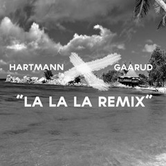 La La La Speed Up (Hartmann&Gaarud Remix)