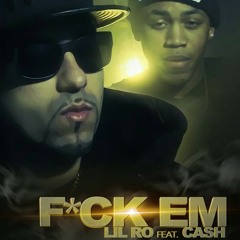 Lil ro fuck em ft cash