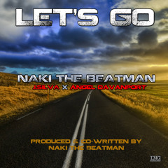 Lets Go - Naki The Beatman feat J. Silva x Angel Davanport (prod by Naki The Beatman)