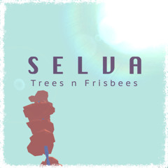 SELVA - Trees N Frisbees