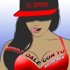 Mega Dale Con To (Agite Mix DJ Spider DM RECORDS 2015)