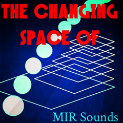 MIR Sounds - The Changing Space Of (Original Mix)