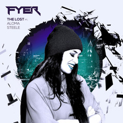 FYER - The Lost Feat. Aloma Steele