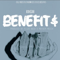 Ran$ah - Benefits Prod By Plu2o Nash & Mayhem Meech (Dj Hustlenomics Exclusive)
