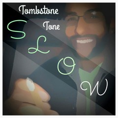 Tombstone Tone - "SLOW" (Prod. by Kelly Portis)