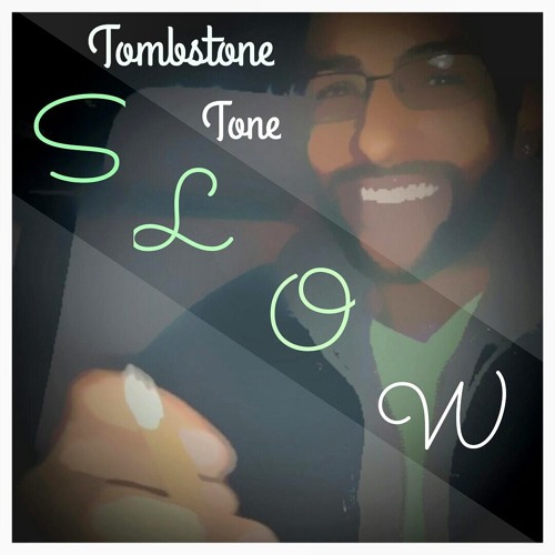 Tombstone Tone - "SLOW" (Prod. by Kelly Portis)