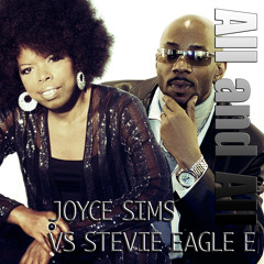 Joyce Sims Vs Stevie Eagle E - All and All
