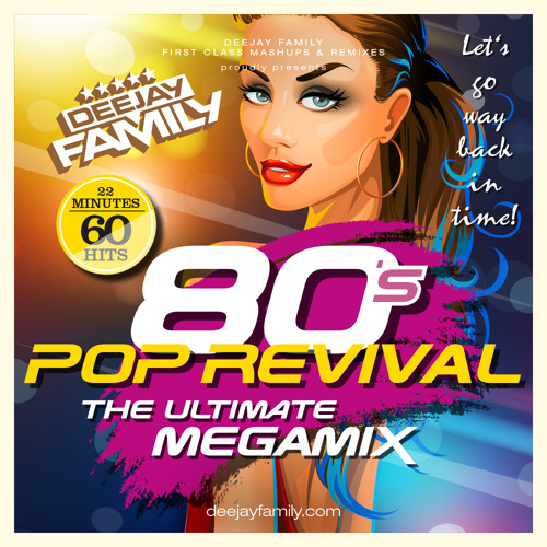 Listen to 80s POP REVIVAL - THE ULTIMATE MEGAMIX by DEEJAY FAMILY in  udomashups playlist online for free on SoundCloud