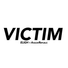 Eligh x AngorRepublic - Victim