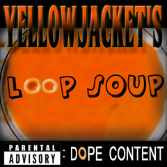 Yellowjacket's Loop Soup (EP out now!)