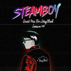 Steamboy - Guest Mix For StayBlack (Session #14)