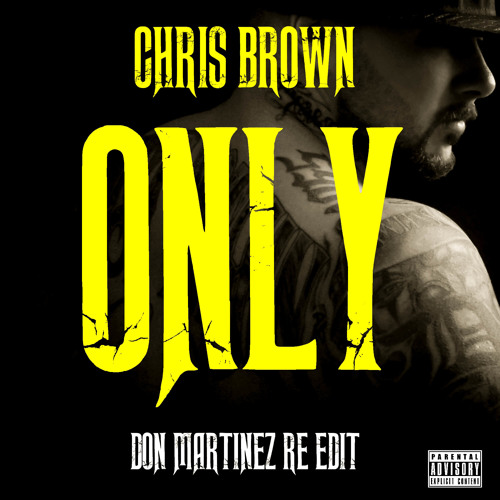 Chris Brown - Only Freestyle (Don Martinez Re - Edit)