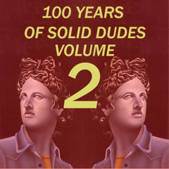 Jameszilla Presents: 100 Years Of Solid Dudes Vol. 2