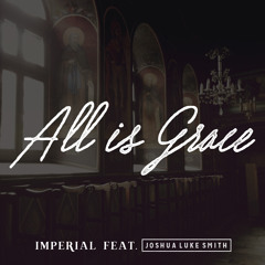 All is Grace feat. Joshua Luke Smith