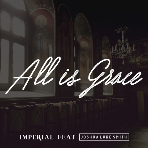 All is Grace feat. Joshua Luke Smith