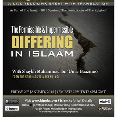 The Permissible and Impermissible Differing In Islaam by Shaykh Muhammad Baazmool