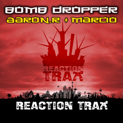 Bomb Dropper *preview* - Marcio & Aaron.R.  [OUT NOW on Reaction trax]