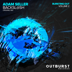 Adam Seller - Backsl@sh (Original Mix) [Outburst Records] PREVIEW