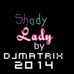 Shady Lady Remix By Djmatrix2014
