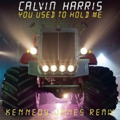 Calvin Harris - You Used To Hold Me (Kennedy Jones Remix)