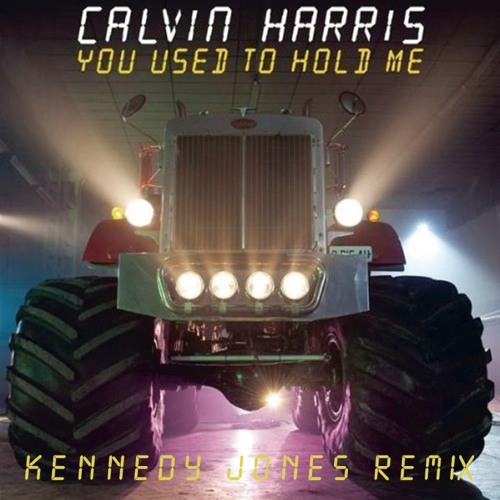 Download Lagu Calvin Harris - You Used To Hold Me (Kennedy Jones Remix)