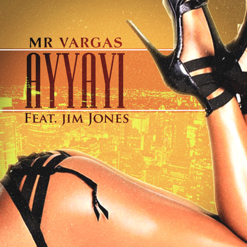 MR. VARGAS " AYYAYI" FT. JIM JONES