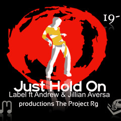 Just Hold On - Label (The Proyect Rg & Andrew And Jillian Aversa)