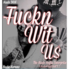 Made Moreno ft. Made DON - Fuckn Wit U$