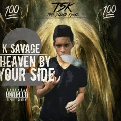 Tsk K Savage - Heaven By Your Side Part 2