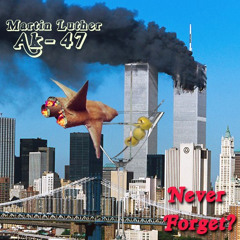 MARTIN LUTHER AK-47 (NEVER FORGET) feat MARTIN LUGER KING, BLACK ANSWERS, FLEX LUTHER