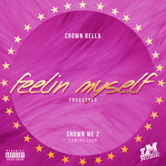 Zay Bella (@Crownbella)-Feelin Myself Freestyle