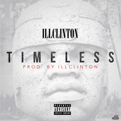 ILLCLINTON - Timeless (Prod. By ILLCLINTON)