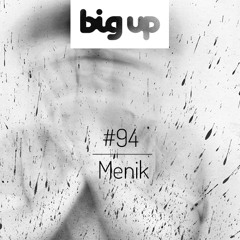 Big Up Mix 94 - Menik