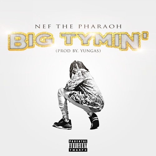 nef the pharaoh big tymin