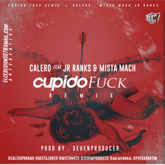 Cupido Fuck Remix - calero, Jr. ranks, Mista Mach