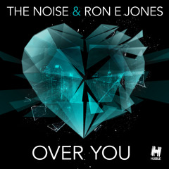 The Noise & Ron E Jones - Over You (ToneE Chill Mix)[OUT NOW]