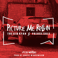 Picture Me Rollin - The Kid Ryan x Prince Sole