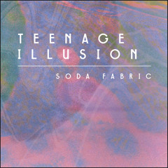 Soda Fabric - Teenage Illusion