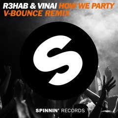 R3hab - How We Party (V-Bounce Edit)Free Download!!