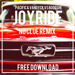 Pacific & Vandyck vs Boogshe Joyride (No Clue Remix) Freedownload!