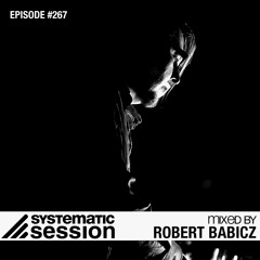 Systematic Session #267 (Mixed by Robert Babicz)