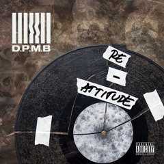 TEASER ALBUM D.P.M.B - [RE - ATTITUDE] 2015